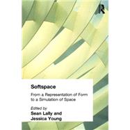 Softspace: From a Representation of Form to a Simulation of Space by Lally; Sean, 9780415402019
