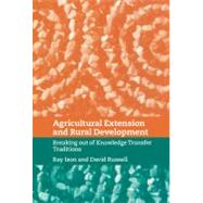 Agricultural Extension and Rural Development: Breaking out of Knowledge Transfer Traditions by Edited by Ray Ison , David Russell, 9780521642019