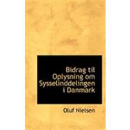 Bidrag Til Oplysning Om Sysselinddelingen I Danmark by Nielsen, Oluf, 9780554932019