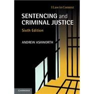 Sentencing and Criminal Justice by Ashworth, Andrew, 9781107652019