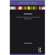 Amman: Gulf Capital, Identity, and Contemporary Megaprojects by Musa; Majd, 9781138342019