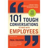 101 Tough Conversations to Have With Employees by Falcone, Paul, 9781400212019
