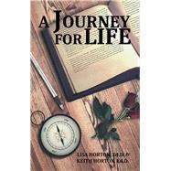 A Journey for Life by Horton, Keith; Horton, Lisa, 9781490792019