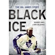 Black Ice The Val James Story by James, Valmore; Gallagher, John, 9781770412019