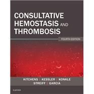Consultative Hemostasis and Thrombosis by Kitchens, Craig S.; Konkle, Barbara A.; Kessler, Craig M., 9780323462020