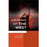 The Meaning of the West: An Apologia for Secular Christianity by Cupitt, Don, 9780334042020