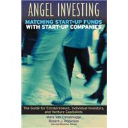 Angel Investing Matching Startup Funds with Startup Companies--The Guide for Entrepreneurs and Individual Investors by Van Osnabrugge, Mark; Robinson, Robert J., 9780787952020