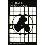 In Praise of Shadows by Tanizaki, Junichiro, 9780918172020