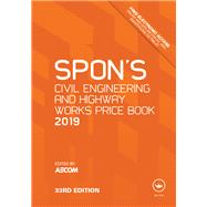 Spon's Civil Engineering and Highway Works Price Book 2019 by AECOM; c/o David Holmes, 9781138612020