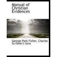 Manual of Christian Evidences by Fisher, George Park, 9781140592020
