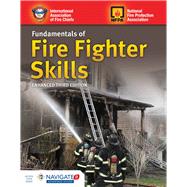 Fundamentals of Fire Fighter Skills, Enhanced Third Edition Includes Navigate 2 Advantage Access by International Association of Fire Chiefs, 9781284072020