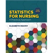 Statistics for Nursing: A Practical Approach by Elizabeth Heavey, 9781284142020