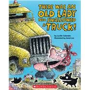 There Was an Old Lady Who Swallowed a Truck by Colandro, Lucille; Lee, Jared, 9781338832020