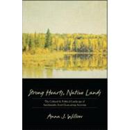 Strong Hearts, Native Lands: The Cultural and Political Landscape of Anishinaabe Anti-clearcutting Activism by Willow, Anna J., 9781438442020