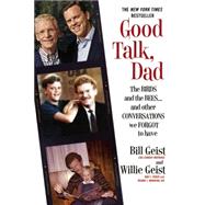 Good Talk, Dad The Birds and the Bees...and Other Conversations We Forgot to Have by Geist, Bill; Geist, Willie, 9781455582020