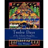 Twelve Days of the Infanta Margarita : A Work for a Small Choral Group by Winter, Eric, 9781462032020