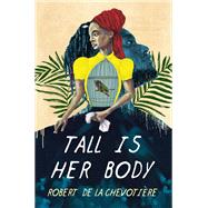 Tall Is Her Body by Chevotiere, Robert de la, 9781645662020
