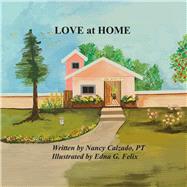 Love at Home by Calzado, PT, Nancy; Felix, Edna G., 9781667822020