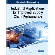 Handbook of Research on Industrial Applications for Improved Supply Chain Performance by Garca-Alcaraz, Jorge Luis; Jamil, George Leal; Avelar-Sosa, Liliana; Pealver, Antonio Juan Briones, 9781799802020