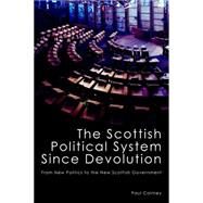 The Scottish Political System Since Devolution: From New Politics to the New Scottish Government by Cairney, Paul, 9781845402020