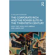 The Corporate Rich and the Power Elite in the Twentieth Century by Domhoff, G. William, 9780367252021