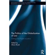 The Politics of the Globalization of Law: Getting from Rights to Justice by Brysk; Alison, 9780415832021