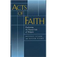 Acts of Faith by Stark, Rodney; Finke, Roger, 9780520222021