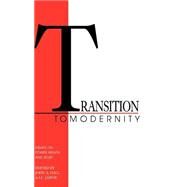 Transition to Modernity: Essays on Power, Wealth and Belief by Edited by John A. Hall , I. C. Jarvie, 9780521382021