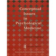 Conceptual Issues in Psychological Medicine by Shepherd,the late Michael, 9781138462021