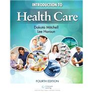 Introduction to Health Care by Mitchell, Dakota; Haroun, Lee, 9781337902021