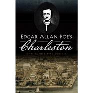 Edgar Allan Poe's Charleston by Downey, Christopher Byrd, 9781467142021