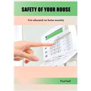 Safety of Your House: Get Educated on Home Security by Bell, Paul, 9781505992021