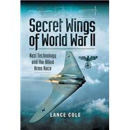 Secret Wings of World War II by Cole, Lance, 9781526782021