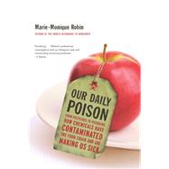 Our Daily Poison by Robin, Marie-Monique; Schein, Allison; Vergnaud, Lara, 9781620972021