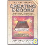 Poor Richard's Creating E-Books: How Author'S, Publishers, and Corporations Can Get into Digital Print by Van Buren, Chris; Cogswell, Jeff, 9781930082021