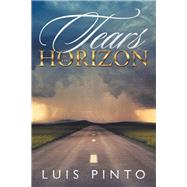 Tears of the Horizon by Pinto, Luis, 9781984542021