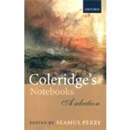 Coleridge's Notebooks A Selection by Perry, Seamus, 9780198712022