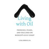 Living With Oil by Breglia, Lisa, 9780292762022