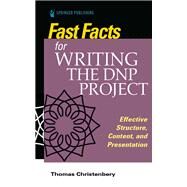 Fast Facts for Writing the DNP Project by Thomas L. Christenbery, PhD, RN, CNE, 9780826152022