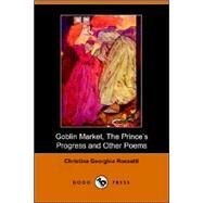 Goblin Market, the Prince's Progress And Other Poems by ROSSETTI CHRISTINA GEORGINA, 9781406502022