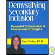 Demystifying Secondary Inclusion : Powerful Schoolwide and Classroom Strategies by Dieker, Lisa, Ph.d., 9781934032022