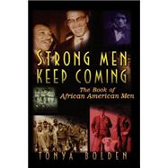 Strong Men Keep Coming : The Book of African American Men by Tonya Bolden, 9780471252023