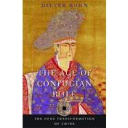 The Age of Confucian Rule by Kuhn, Dieter, 9780674062023