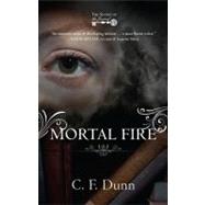 Mortal Fire by Dunn, C. F., 9780857212023