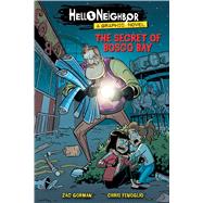 Hello Neighbor 1 - the Secret of Bosco Bay by Scholastic; Gorman, Zac; Fenoglio, Chris, 9781338662023