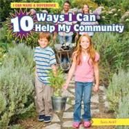 10 Ways I Can Help My Community by Antill, Sara, 9781448862023