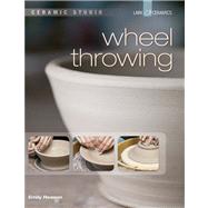 Ceramic Studio: Wheel Throwing by Reason, Emily, 9781454702023