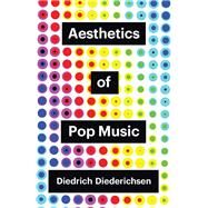 Aesthetics of Pop Music by Diederichsen, Diedrich, 9781509552023