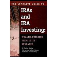 The Complete Guide to Ira's & Ira Investing: Wealth-Building Strategies Revealed by Maeda, Martha, 9781601382023