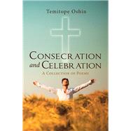 Consecration and Celebration by Oshin, Temitope, 9781973632023
